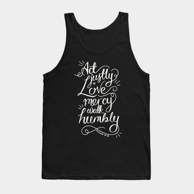 Act Justly Love Mercy Walk Humbly Tank Top by heroics